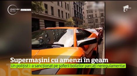 Supermașini cu amenzi în geam! Un polițist din Londra i-a sancționat pe șoferii bolizilor parcați neregulamentari