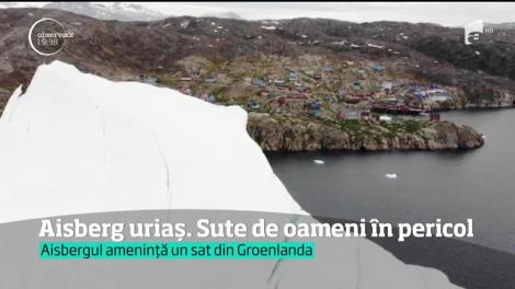 Aisberg uriaș în Groenlanda! Sute de oameni sunt în pericol