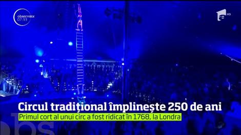 Circul tradițional împlinește 250 de ani. Primul cort al unui circ a fost ridicat în 1768, la Londra