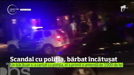 Scandal cu poliția, bărbat &icirc;ncătușat