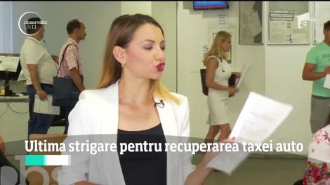Ultima strigare pentru recuperarea taxei auto! Termenul limită de depunere a cererilor este 31 august