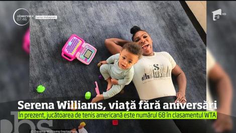 Serena Williams, viață fără aniversări