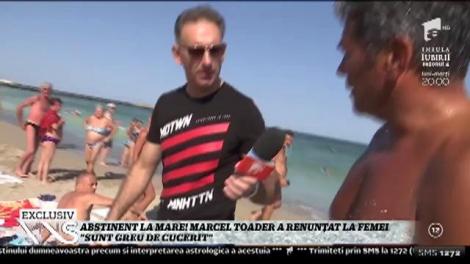 Abstinent la mare! Marcel Toader a renunțat la femei: "Sunt greu de cucerit"