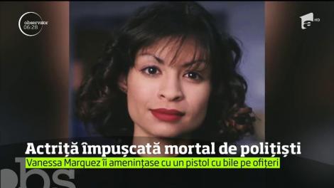 Actrița Vanessa Marquez, împușcată mortal de polițiști