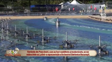 F&acirc;nt&acirc;nile de la Piața Unirii, din Capitală, redeschise &icirc;n această seară: &rdquo;Vor fi multe surprize. Sonorizarea este de top, va aduce emoție&rdquo;