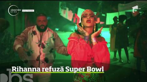 Rihanna a refuzat să cânte la Super Bowl 2019