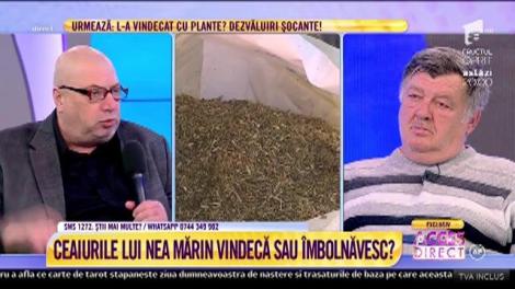 Ceaiurile lui Nea Mărin vindecă sau îmbolnăvesc?