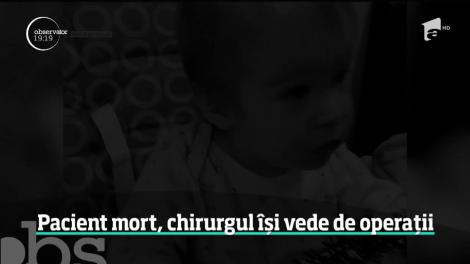 Copil mort, chirurgul profesează în continuare