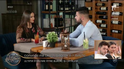 Convinge-mă că ești singură în 7 minute! Burlacul Bogdan, întâlnire cu Cătălina