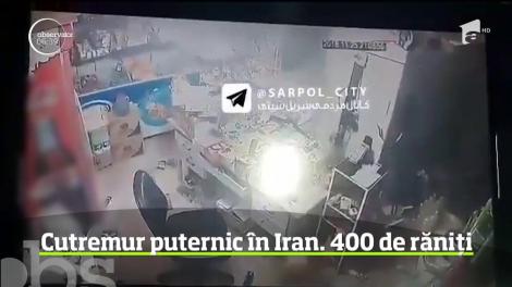 Cutremur devastator în Iran! 400 de oameni au fost răniți - VIDEO