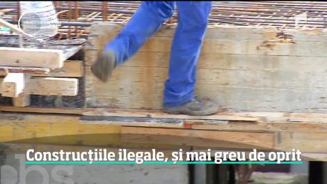 Construcţiile ilegale ar putea fi şi mai greu de oprit