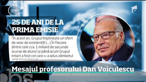25 de ani de la prima emisie! Mesajul profesorului Dan Voiculescu