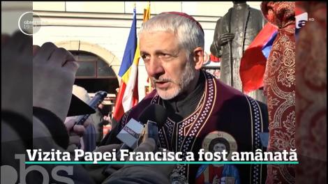 Vizita Papei Francisc în România a fost amânată