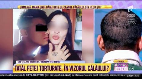 Tatăl fetei torturate: ”Am fost la Poliție. Am găsit-o într-o stare jalnică. Acum este internată”