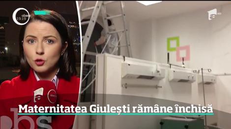 Maternitatea Giuleşti răm&acirc;ne &icirc;nchisă