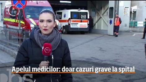 "Veniţi la spital doar dacă suferiţi de afecţiuni grave". Este apelul medicilor către cei care au umplut camerele de gardă