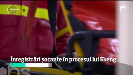 Înregistrări șocante în procesul lui Ekeng