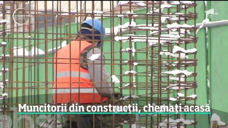 Muncitorii din construcții, chemați acasă