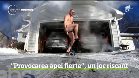 Provocarea apei fierte, un joc riscant