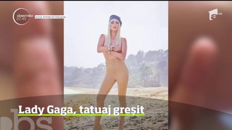 Lady Gaga şi-a facut un tatuaj greşit