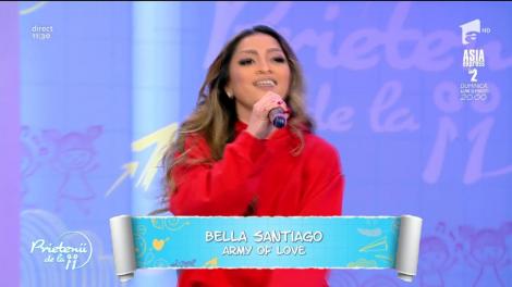 Bella Santiago cântă, la Prietenii de la 11, melodia "Army of Love"