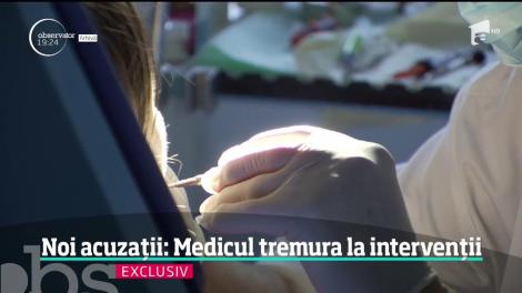 Noi acuzații împotriva doctorului stomatolog care ar fi prea bolnav ca să profeseze. Medicul tremura la intervenții