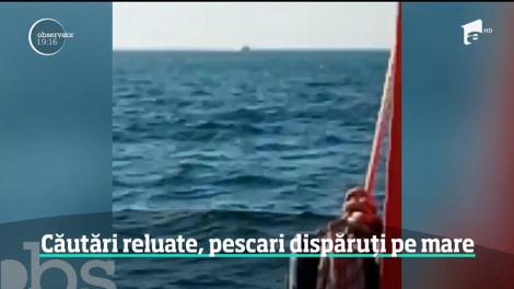 Autorităţile au reluat căutările celor trei pescari în valurile Mării Negre