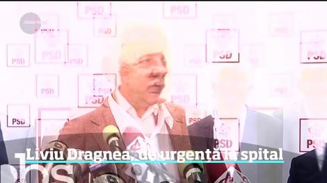 Liviu Dragnea a fost internat de urgenţă la spital