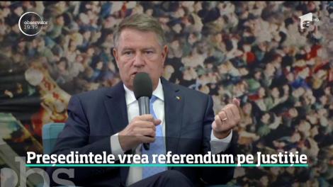 Preşedintele Klaus Iohannis vrea referendum pe Justiţie
