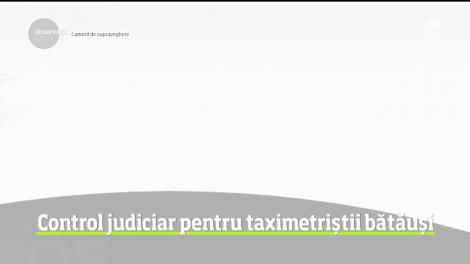 Cei patru taxmietrişti din Galaţi, care au agresat un tânăr, vor rămâne sub control judiciar