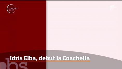 Idris Elba, un DJ talentat. Actorul şi-a făcut debutul la festivalul Coachella