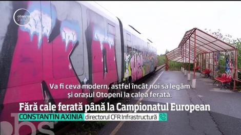 Fără cale ferată la Campionatul European de Fotbal din 2020 între Aeroportul Otopeni şi Bucureşti