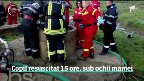Copil resuscitat 15 ore, după ce a căzut într-un puţ