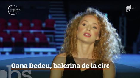 Oana Dedeu a început cu gimnastica sportivă, iar acum este balerină la Circul Metropolitan