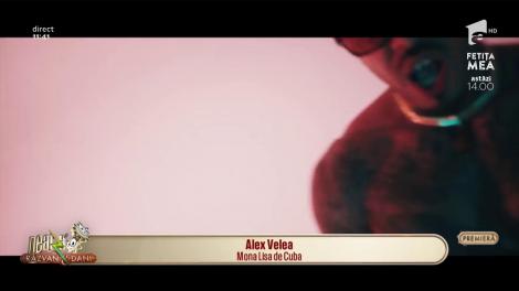Premieră! Alex Velea - Mona Lisa de Cuba