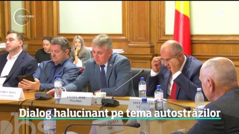 Dialog halucinant in Comisia Parlamentară în care se decide viitorul autostrăzilor