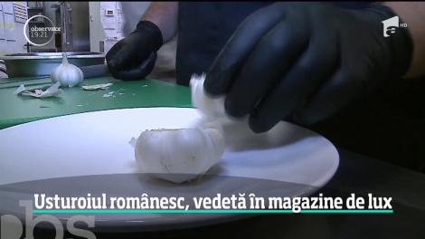Usturoiul românesc, vedetă în magazine de lux