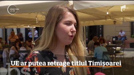Timişoara, oraşul care a fost desemnat, Capitală Culturală Europeană, în anul 2021 este pe punctul de a pierde mult râvnitul titlu