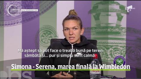 Simona Halep şi Serena Williams, marea finală de la Wimbledon. Halep: Nu simt nicio presiune asupra mea, doar senzaţii pozitive