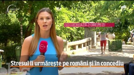 Stresul îi urmărește pe români și în concediu