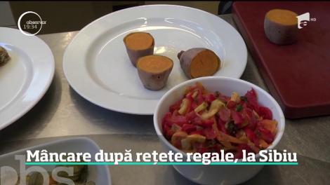 Mâncare după rețete regale, la Sibiu