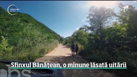 Campania Observator: Avem o țară frumoasă, cum ajungem la ea?  Sfinxul Bănăţean, o minune lăsată uitării