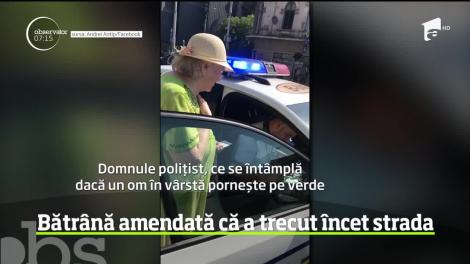 O bătrână a fost amendată de polițiști că a trecut încet strada