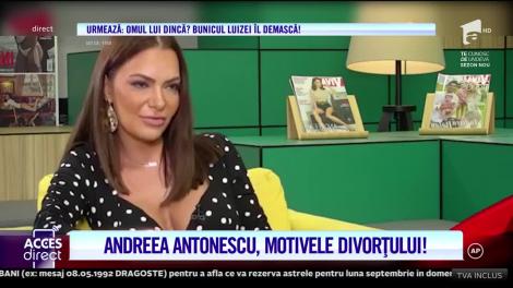 Acces Direct. Andreea Antonescu, motivele divorțului