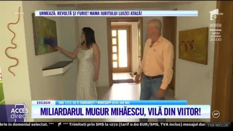 Miliardarul Mugur Mihăescu, dezvăluiri din vila din viitor!