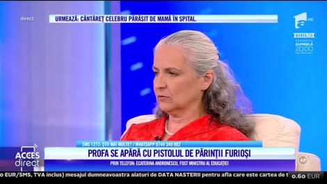 Acces Direct. Ecaterina Andronescu, despre profesoară care se apară cu pistolul de părinții furioși: Nu are ce să caute în școală