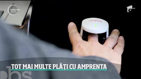 Plata cu amprenta, modalitatea prin care clienţii îşi plătesc cumpărăturile printr-o simplă atingere