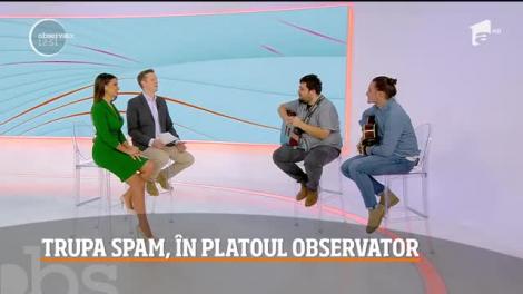Trupa SPAM, în platoul Observator! Artiștii pun pe note muzicale problemele societății