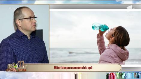 Neatza cu Răzvan și Dani. Mituri despre consumul de apă: Nu e nicio dramă dacă bei apă în timpul mesei