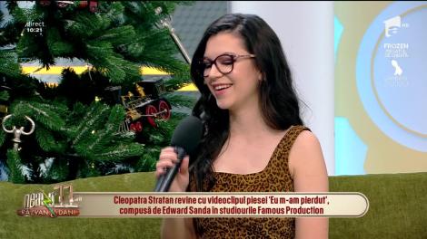 Neatza cu Răzvan și Dani. Cleopatra Stratan revine pe piata muzicală cu videoclipul piesei Eu m-am pierdut